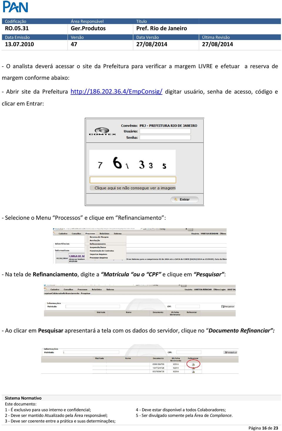 4/empconsig/ digitar usuário, senha de acesso, código e clicar em Entrar: - Selecione o Menu Processos e clique em