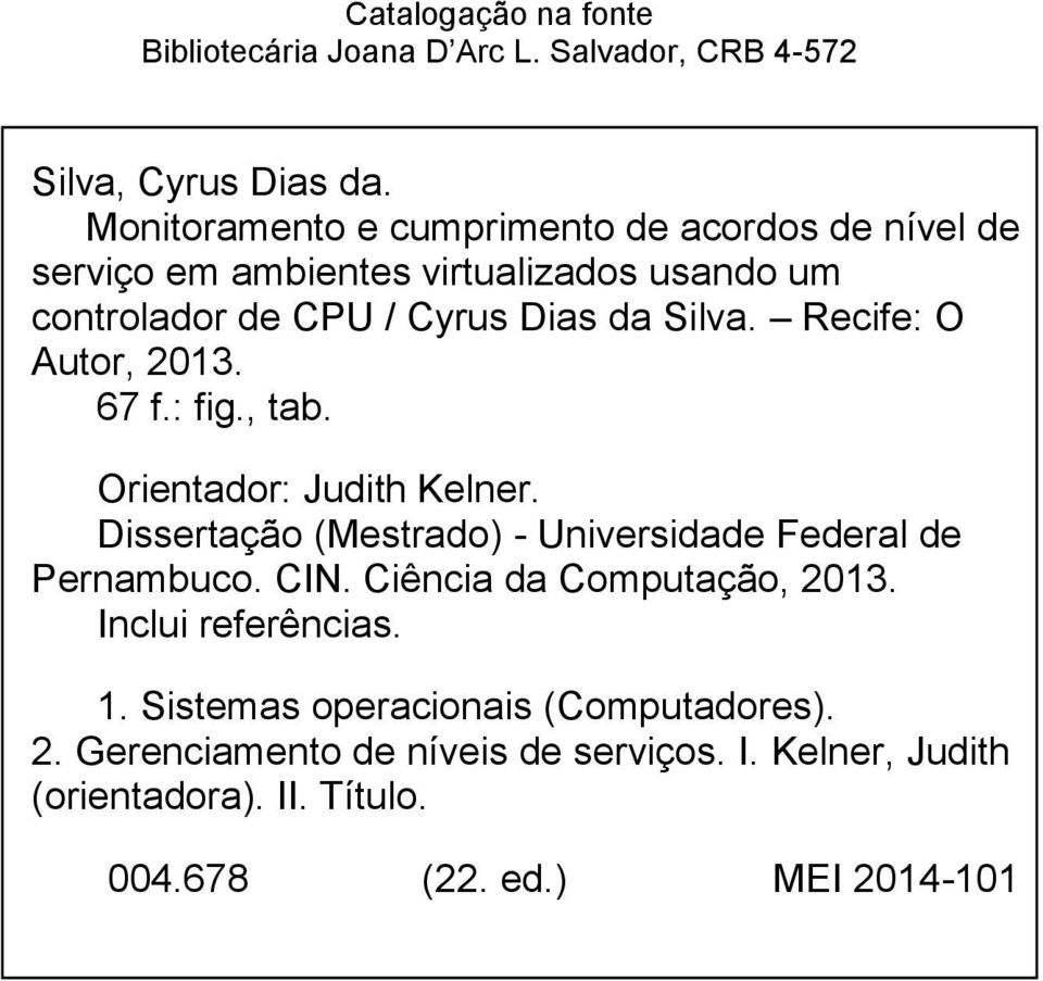 Recife: O Autor, 2013. 67 f.: fig., tab. Orientador: Judith Kelner. Dissertação (Mestrado) - Universidade Federal de Pernambuco. CIN.