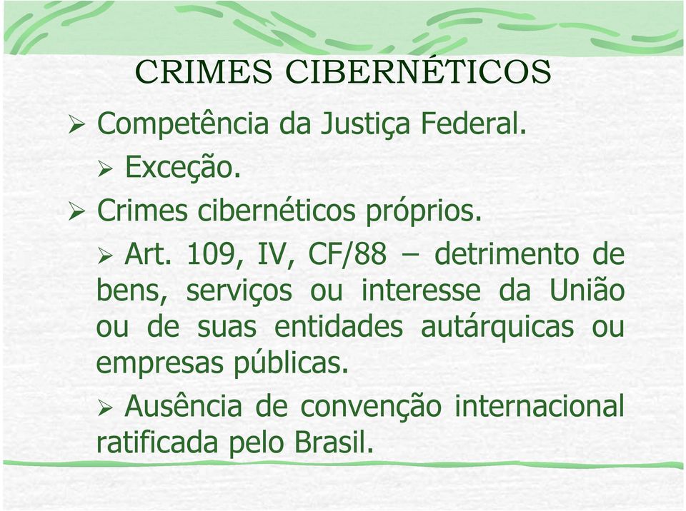 109, IV, CF/88 detrimento de bens, serviços ou interesse da União ou