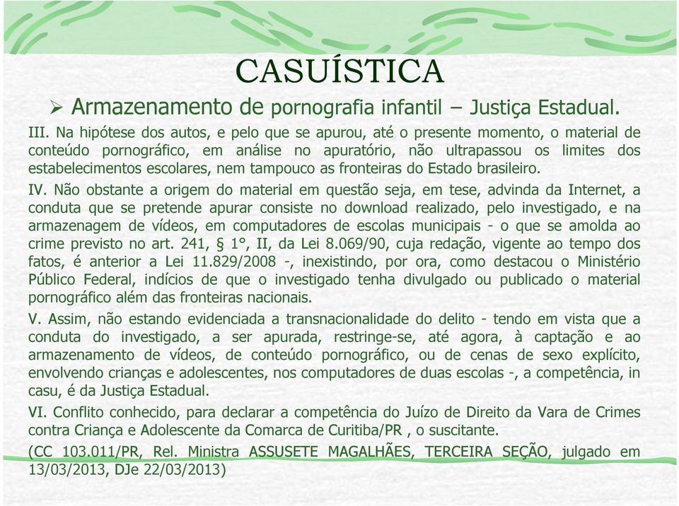 tampouco as fronteiras do Estado brasileiro. IV.