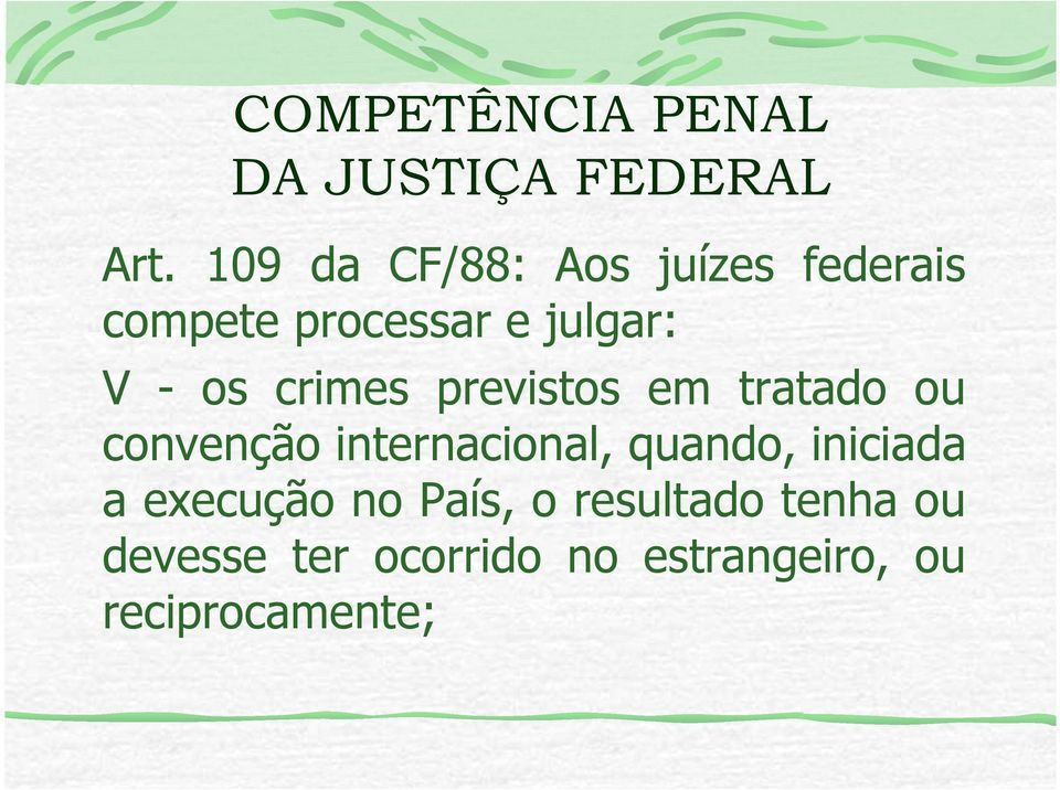 crimes previstos em tratado ou convenção internacional, quando,