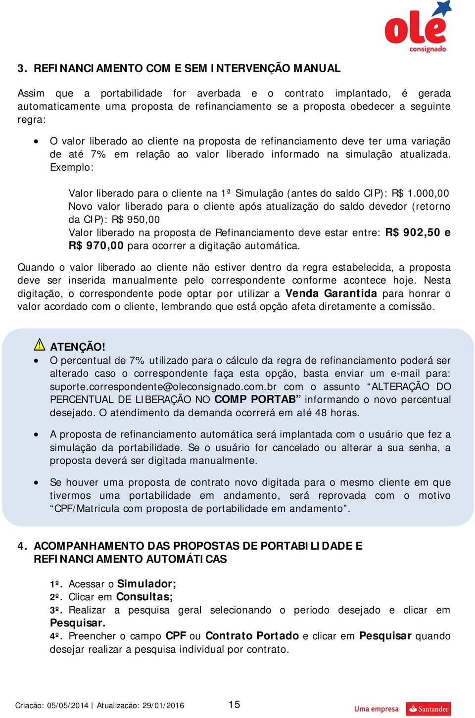 Exemplo: Valor liberado para o cliente na 1ª Simulação (antes do saldo CIP): R$ 1.