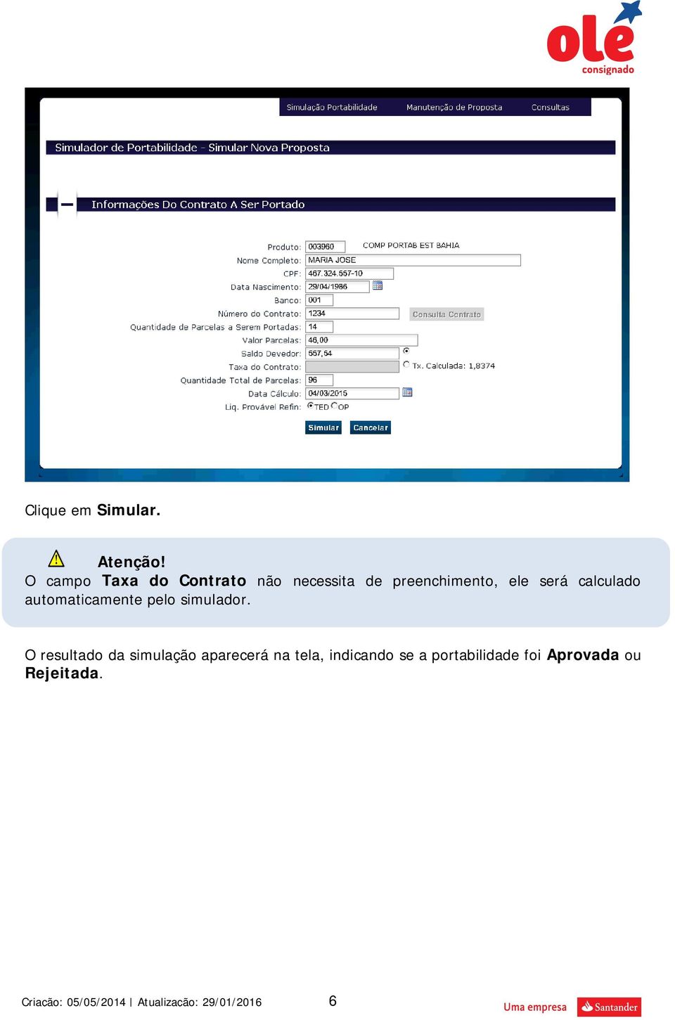 ele será calculado automaticamente pelo simulador.