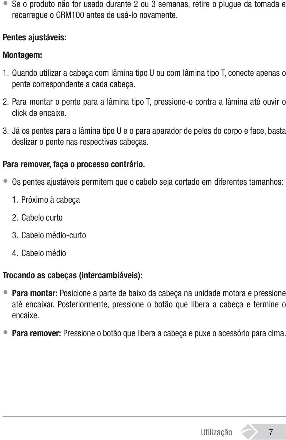 Para montar o pente para a lâmina tipo T, pressione-o contra a lâmina até ouvir o click de encaixe. 3.