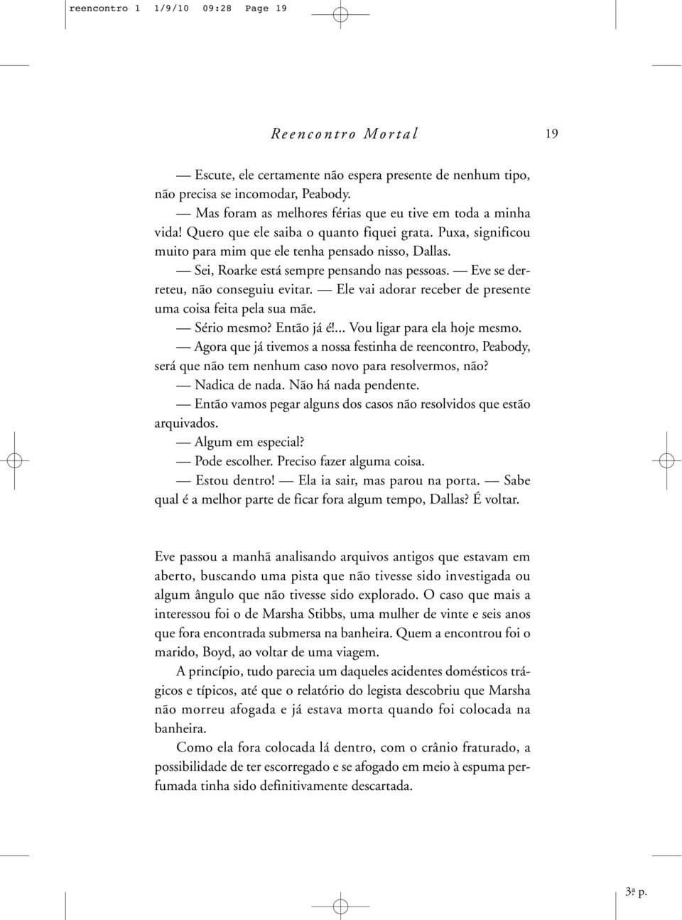 El vai adorar rcbr d prsnt uma coisa fita pla sua mã. Sério msmo? Então já é!... Vou ligar para la hoj msmo.