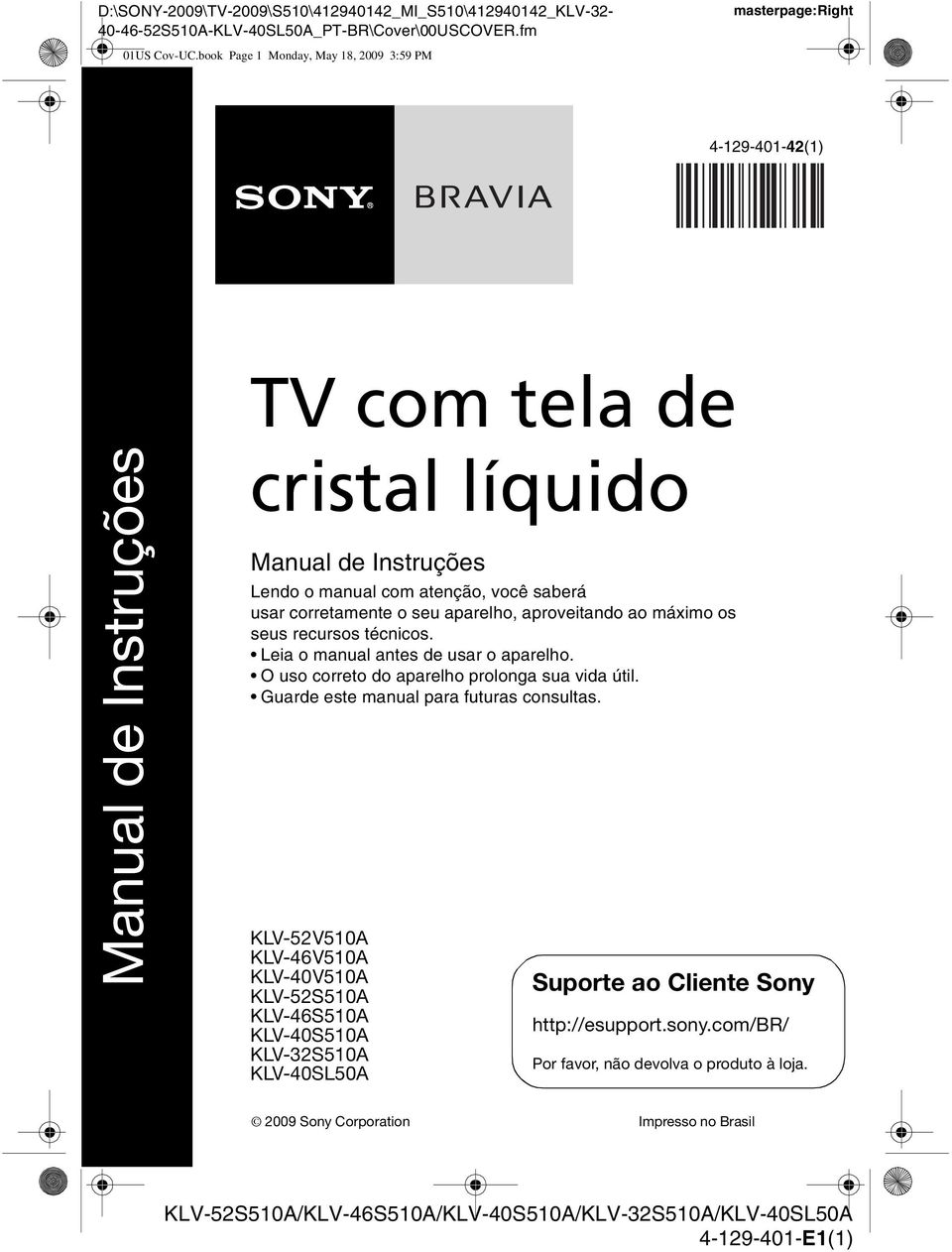 você saberá usar corretamente o seu aparelho, aproveitando ao máximo os seus recursos técnicos. Leia o manual antes de usar o aparelho.