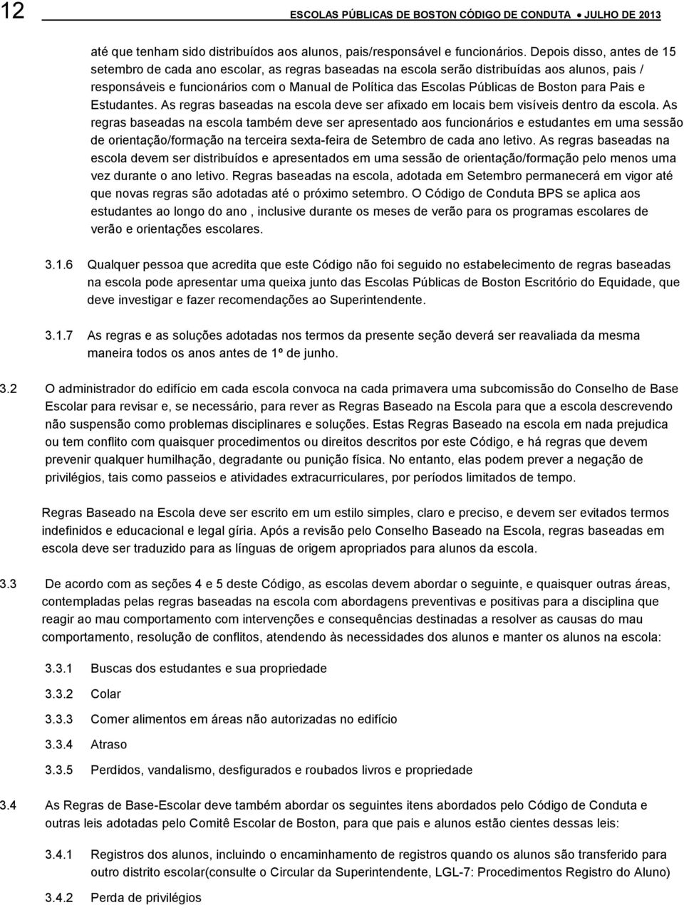 Boston para Pais e Estudantes. As regras baseadas na escola deve ser afixado em locais bem visíveis dentro da escola.