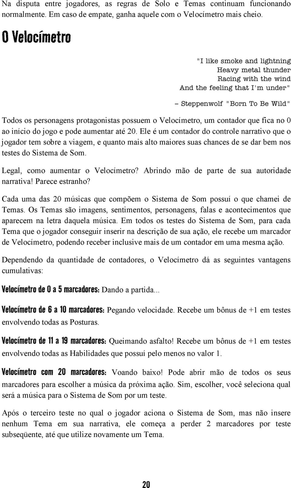 Velocímetro, um contador que fica no 0 ao início do jogo e pode aumentar até 20.