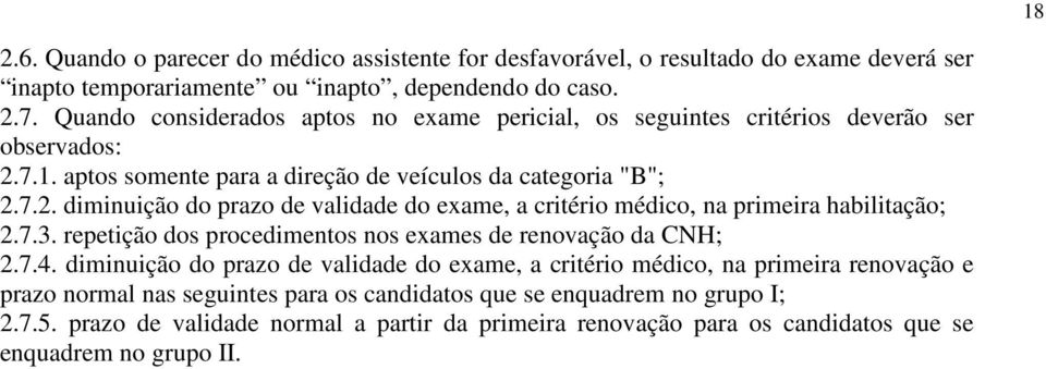 7.3. repetição dos procedimentos nos exames de renovação da CNH; 2.7.4.