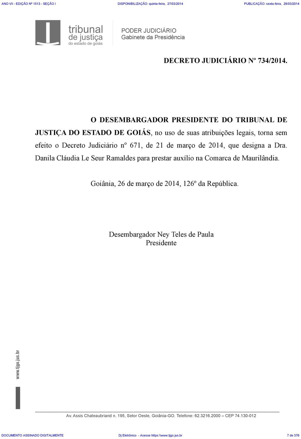 21 de março de 2014, que designa a Dra. Danila Cláudia Le Seur Ramaldes para prestar auxílio na Comarca de Maurilândia.