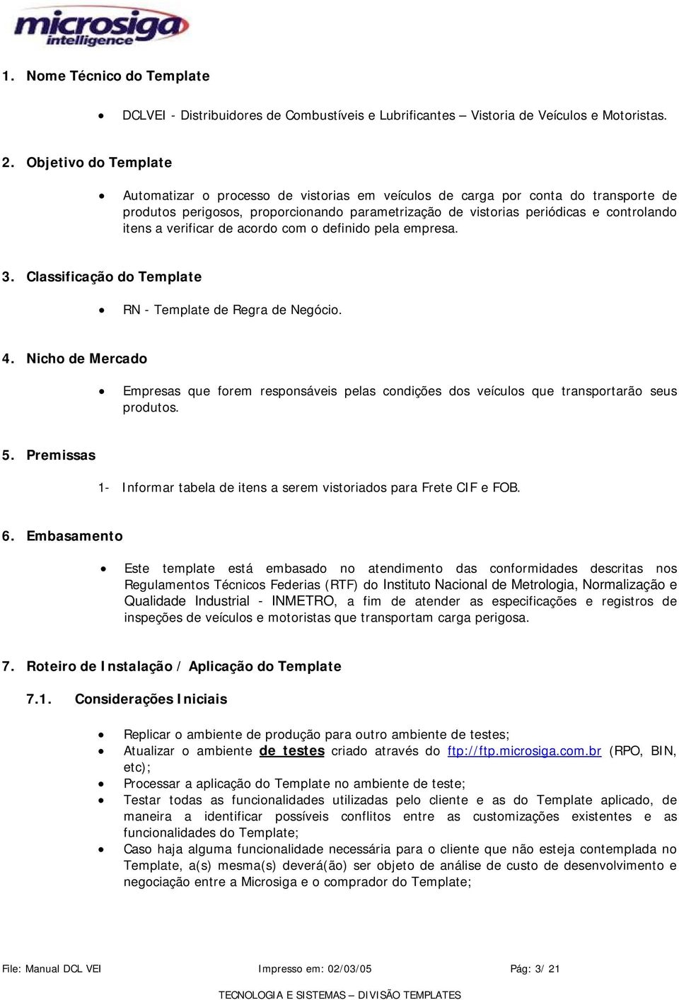 a verificar de acordo com o definido pela empresa. 3. Classificação do Template RN - Template de Regra de Negócio. 4.