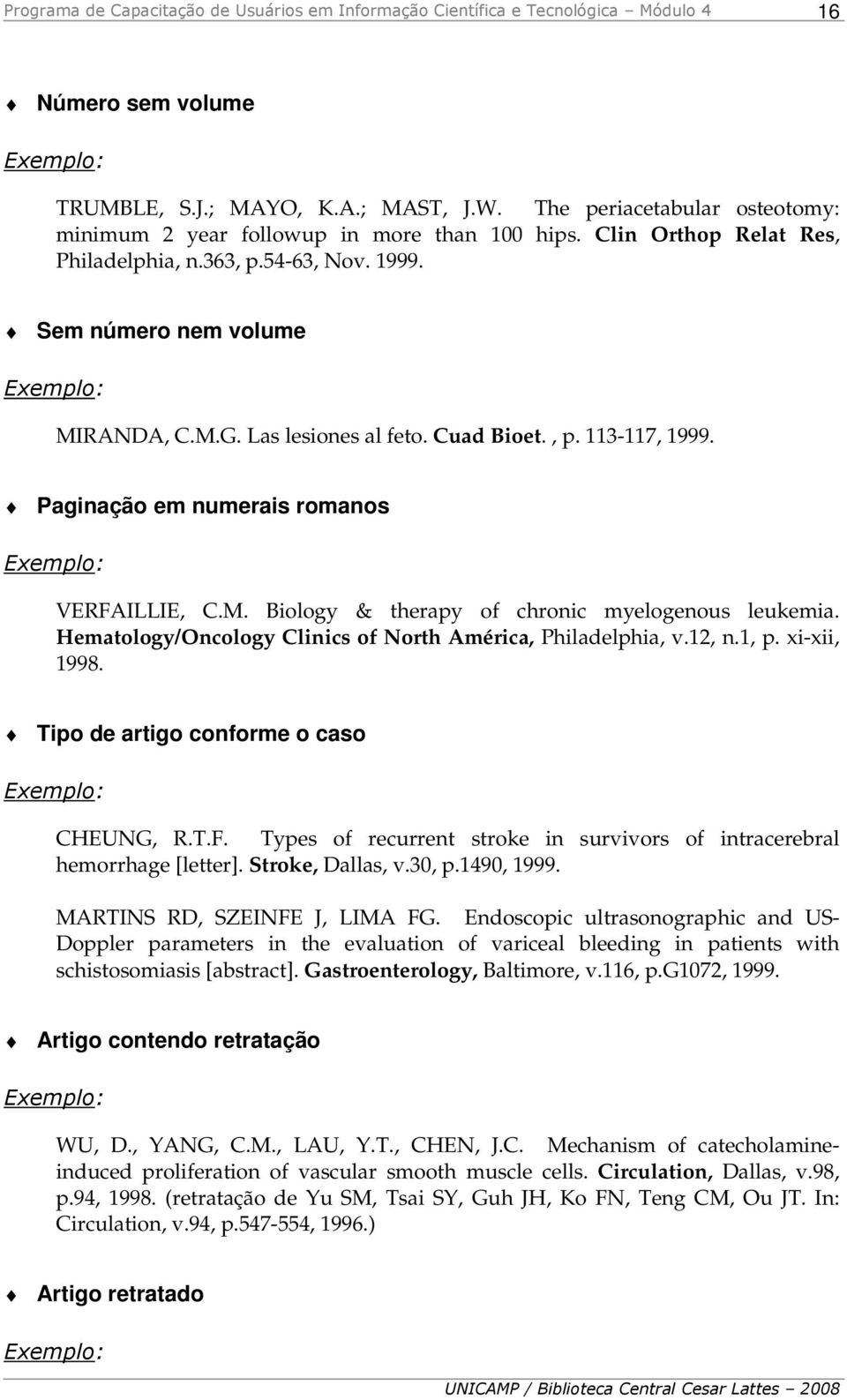 Hematology/Oncology Clinics of North América, Philadelphia, v.12, n.1, p. xi-xii, 1998. Tipo de artigo conforme o caso CHEUNG, R.T.F.