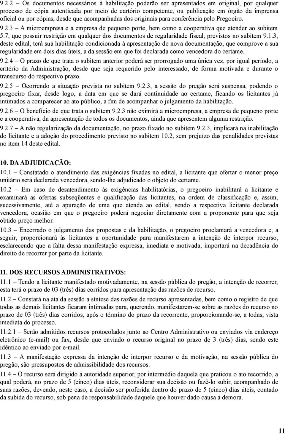 7, que possuir restrição em qualquer dos documentos de regularidade fiscal, previstos no subitem 9.1.