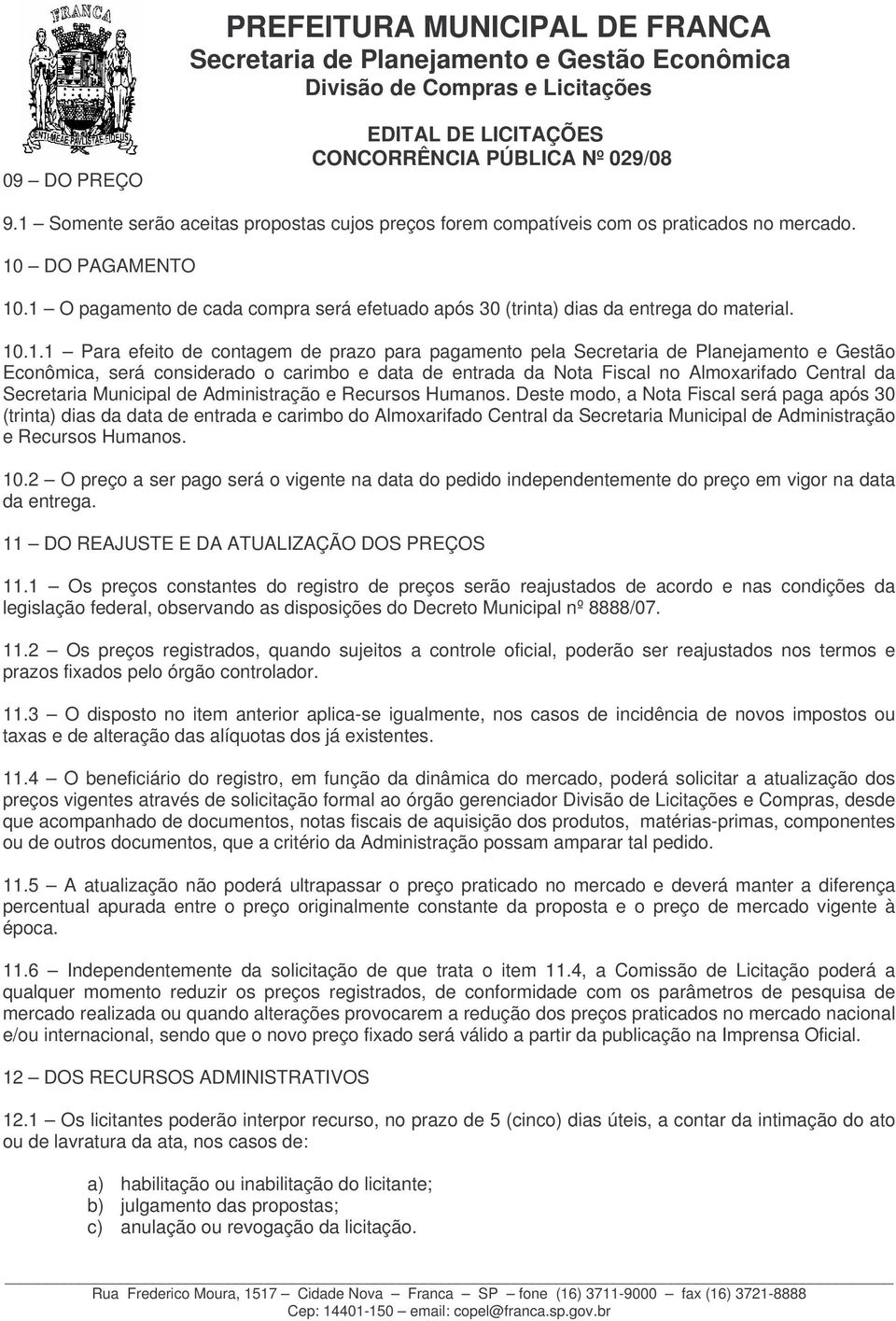 será considerado o carimbo e data de entrada da Nota Fiscal no Almoxarifado Central da Secretaria Municipal de Administração e Recursos Humanos.