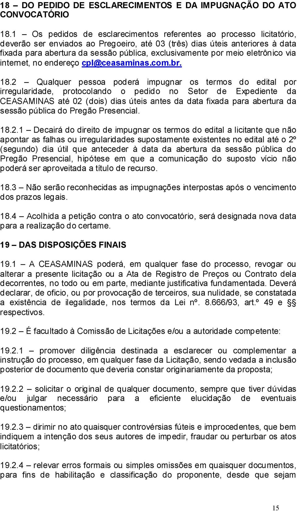 exclusivamente por meio eletrônico via internet, no endereço cpl@ceasaminas.com.br. 18.