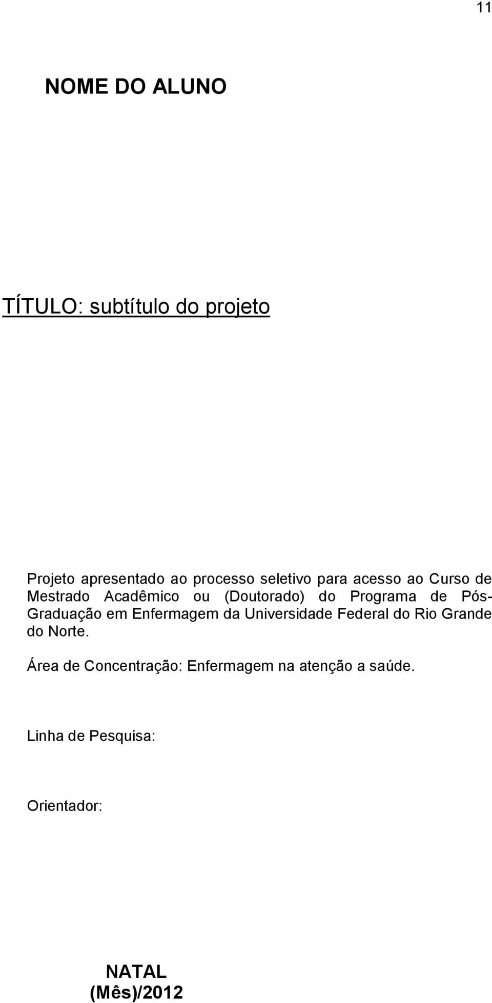 Pós- Graduação em Enfermagem da Universidade Federal do Rio Grande do Norte.