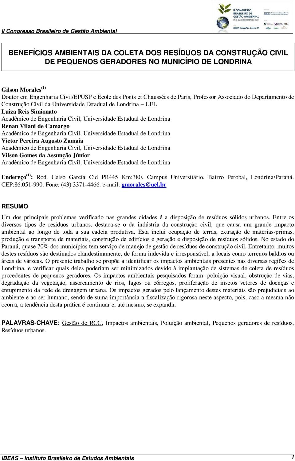 Vilani de Camargo Acadêmico de Engenharia Civil, Universidade Estadual de Londrina Victor Pereira Augusto Zamaia Acadêmico de Engenharia Civil, Universidade Estadual de Londrina Vilson Gomes da