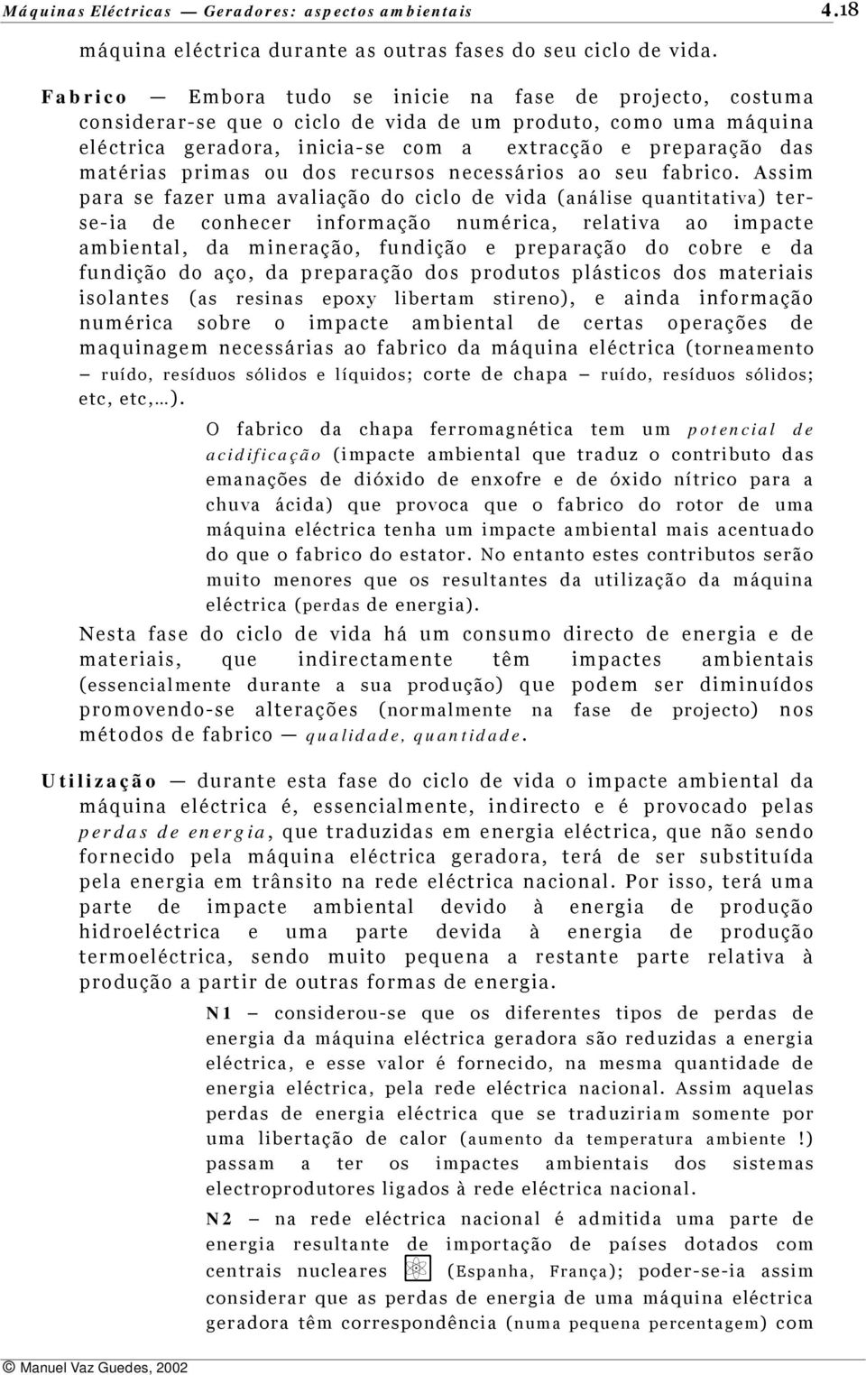 primas ou dos recursos necessários ao seu fabrico.