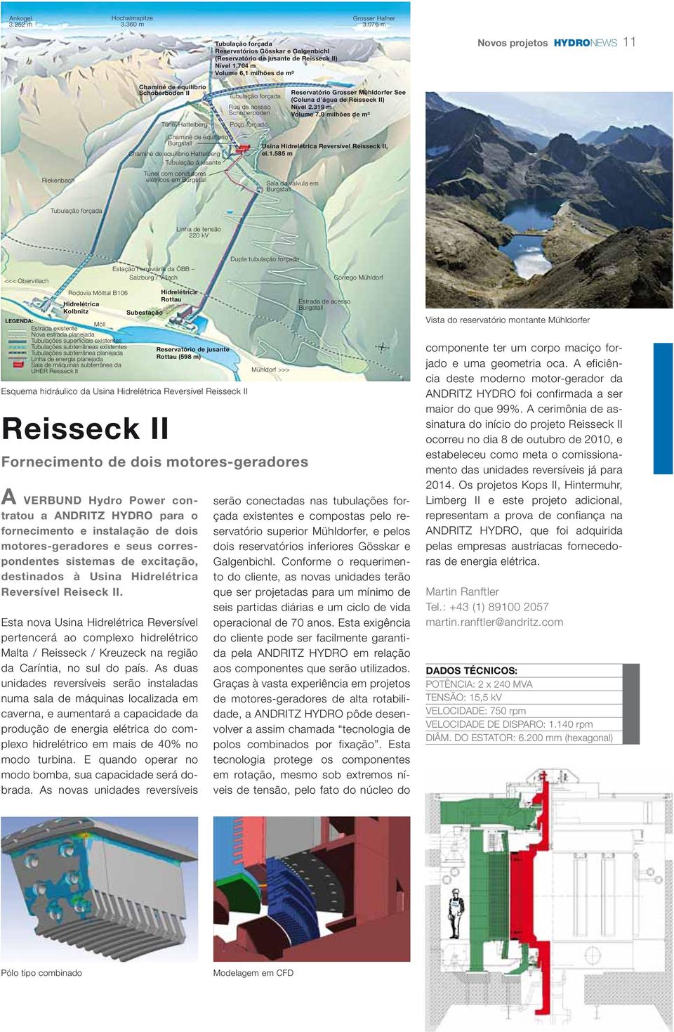 condutores elétricos em Burgstall Tubulação forçada Rua de acesso Schoberboden Poço forçado Reservatório Grosser Mühldorfer See (Coluna d água de Reisseck II) Nível 2.