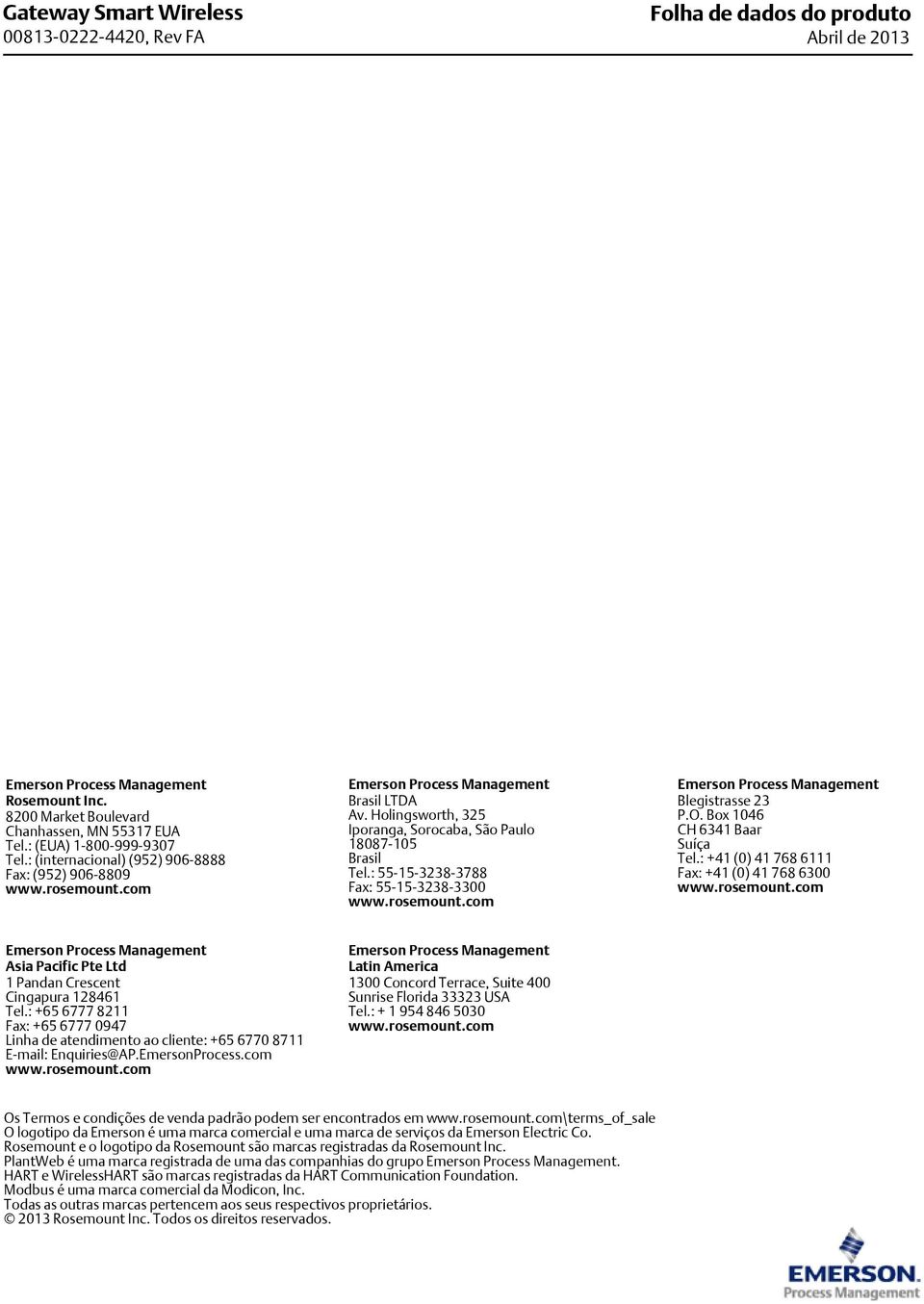 : 55-15-3238-3788 Fax: 55-15-3238-3300 Emerson Process Management Blegistrasse 23 P.O. Box 1046 CH 6341 Baar Suíça Tel.