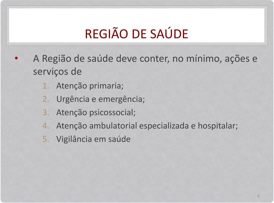 Urgência e emergência; 3. Atenção psicossocial; 4.