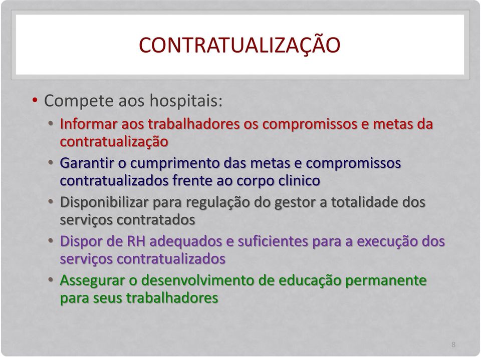 Disponibilizar para regulação do gestor a totalidade dos serviços contratados Dispor de RH adequados e