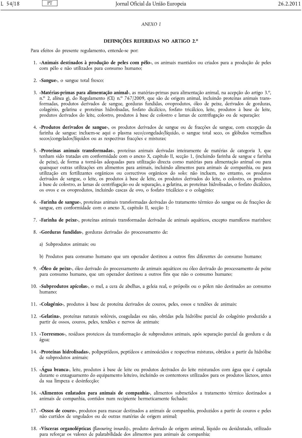 «Matérias-primas para alimentação animal», as matérias-primas para alimentação animal, na acepção do artigo 3. o, n. o 2, alínea g), do Regulamento (CE) n.