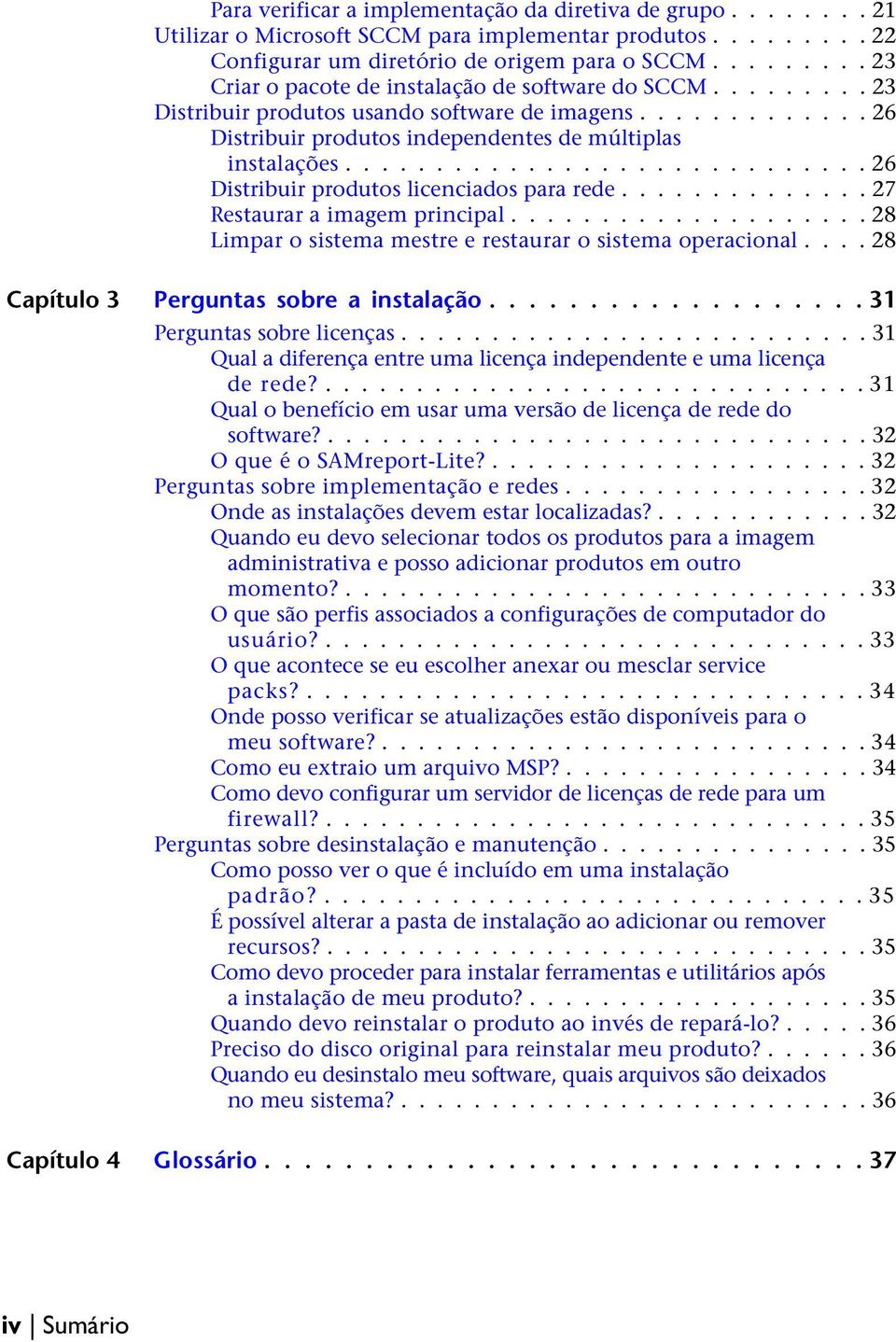 ............................ 26 Distribuir produtos licenciados para rede.............. 27 Restaurar a imagem principal.................... 28 Limpar o sistema mestre e restaurar o sistema operacional.