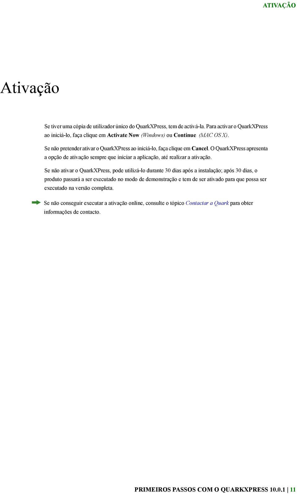O QuarkXPress apresenta a opção de ativação sempre que iniciar a aplicação, até realizar a ativação.