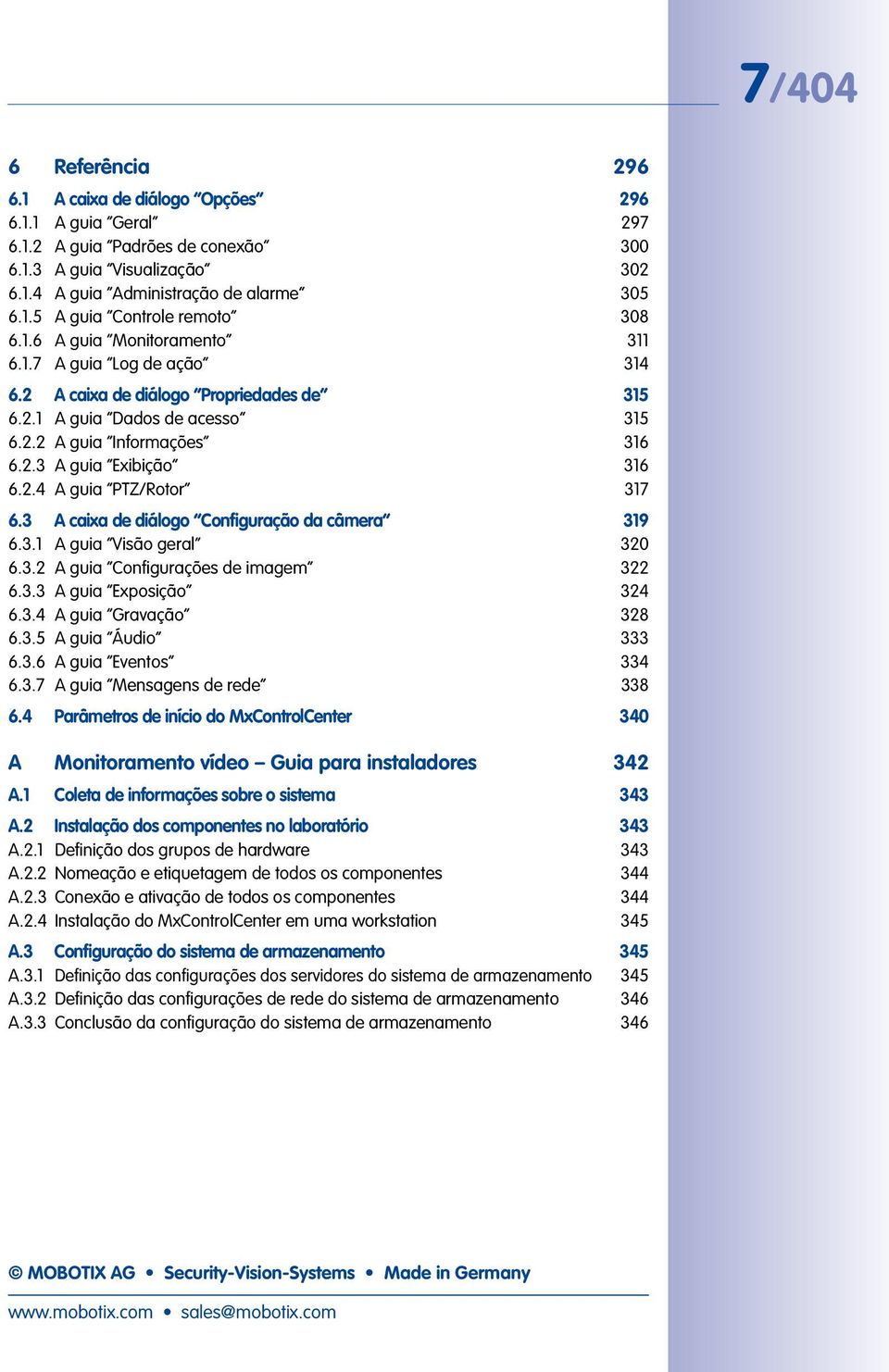 3 A caixa de diálogo Configuração da câmera 319 6.3.1 A guia Visão geral 320 6.3.2 A guia Configurações de imagem 322 6.3.3 A guia Exposição 324 6.3.4 A guia Gravação 328 6.3.5 A guia Áudio 333 6.3.6 A guia Eventos 334 6.