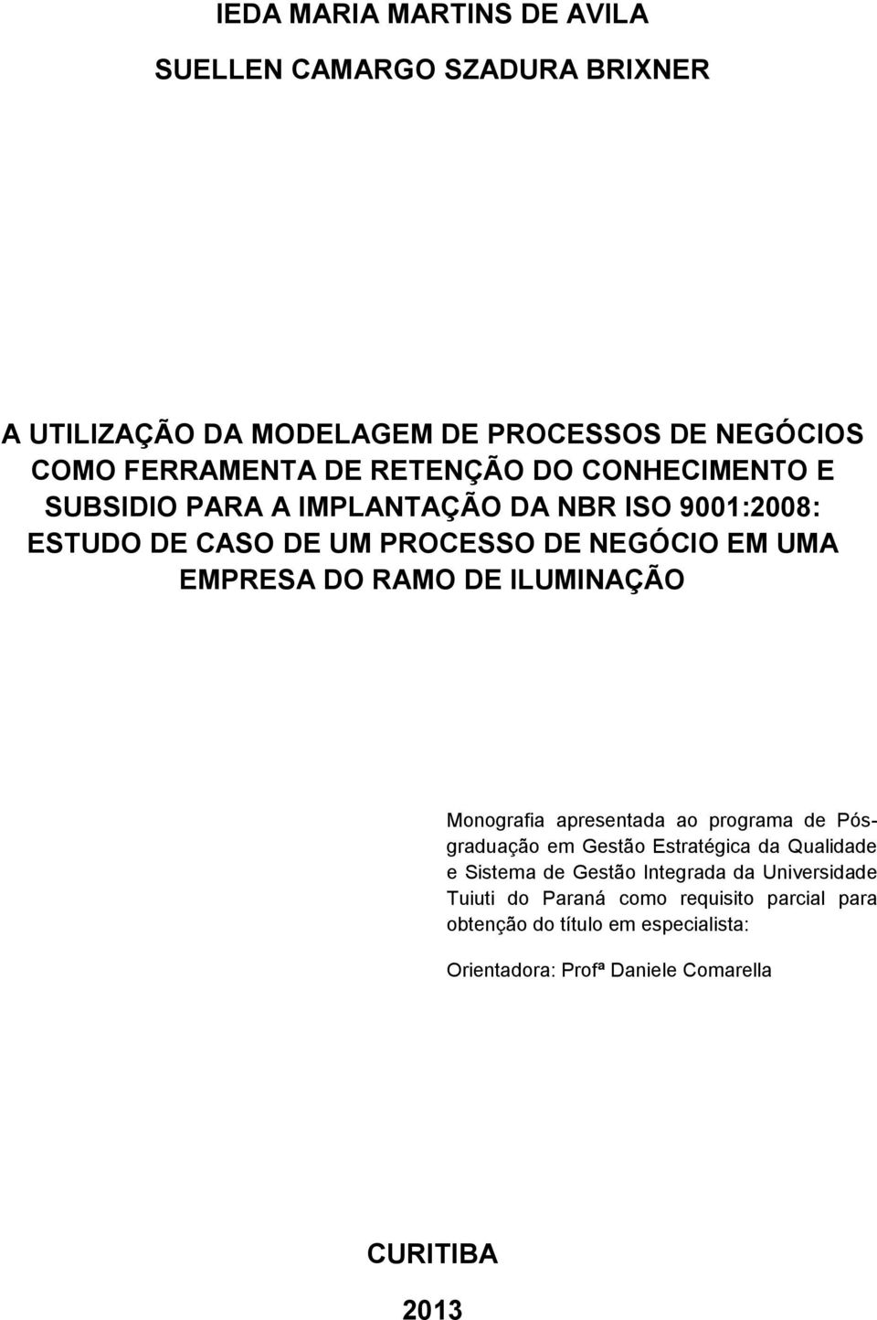 RAMO DE ILUMINAÇÃO Monografia apresentada ao programa de Pósgraduação em Gestão Estratégica da Qualidade e Sistema de Gestão Integrada