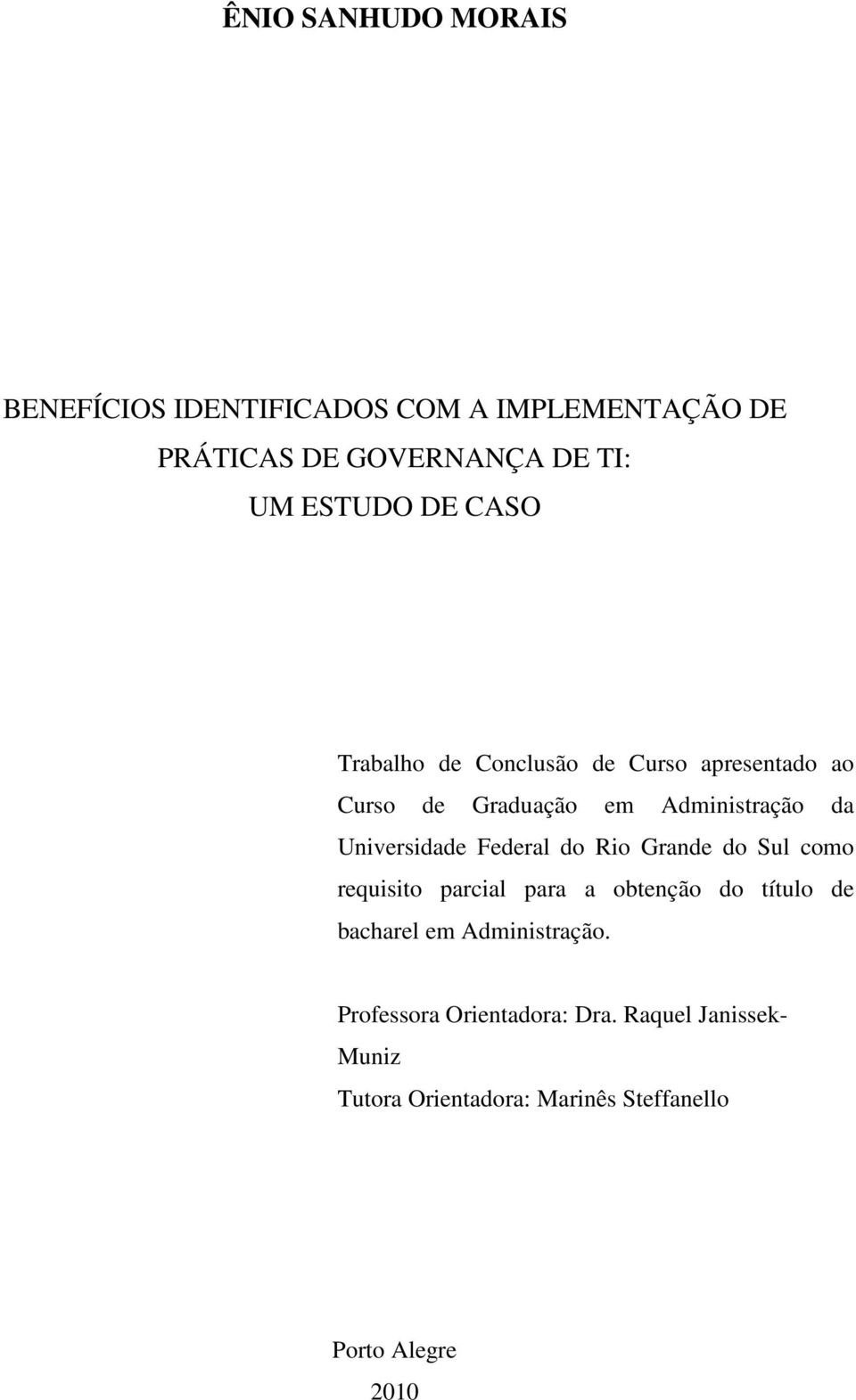 Federal do Rio Grande do Sul como requisito parcial para a obtenção do título de bacharel em Administração.