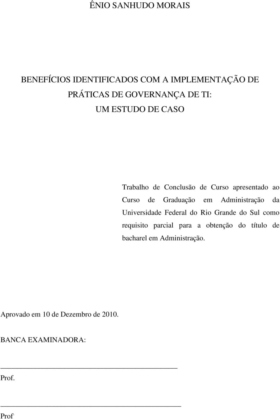 Administração da Universidade Federal do Rio Grande do Sul como requisito parcial para a