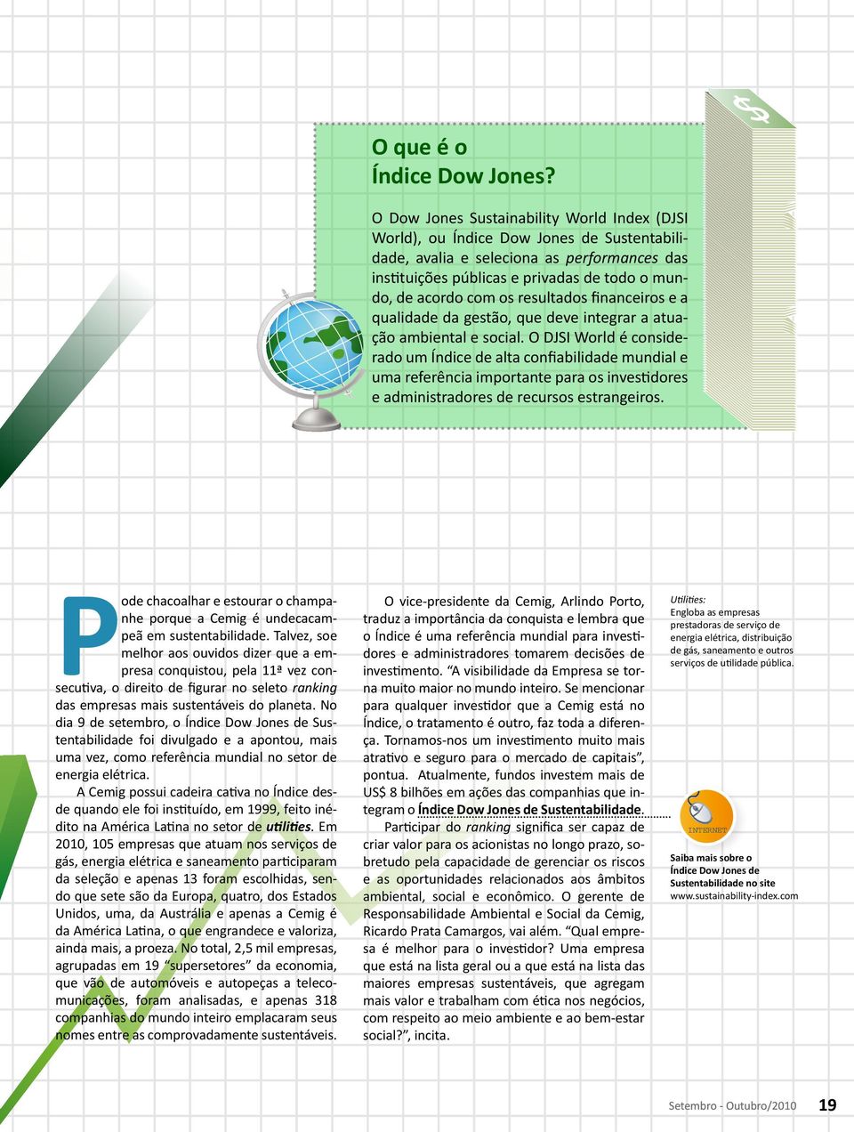 resultados financeiros e a qualidade da gestão, que deve integrar a atuação ambiental e social.