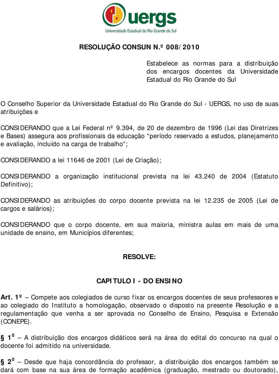 uso de suas atribuições e CONSIDERANDO que a Lei Federal nº 9.