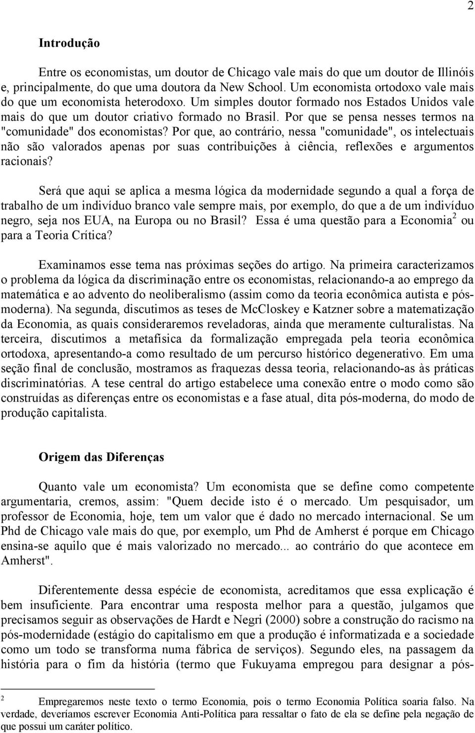 Por que se pensa nesses termos na "comunidade" dos economistas?