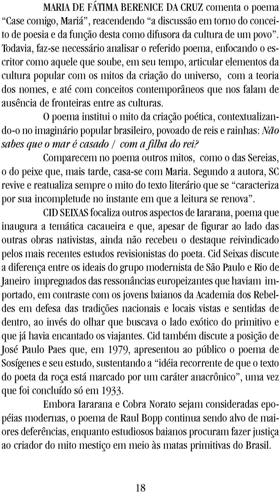 teoria dos nomes, e até com conceitos contemporâneos que nos falam de ausência de fronteiras entre as culturas.