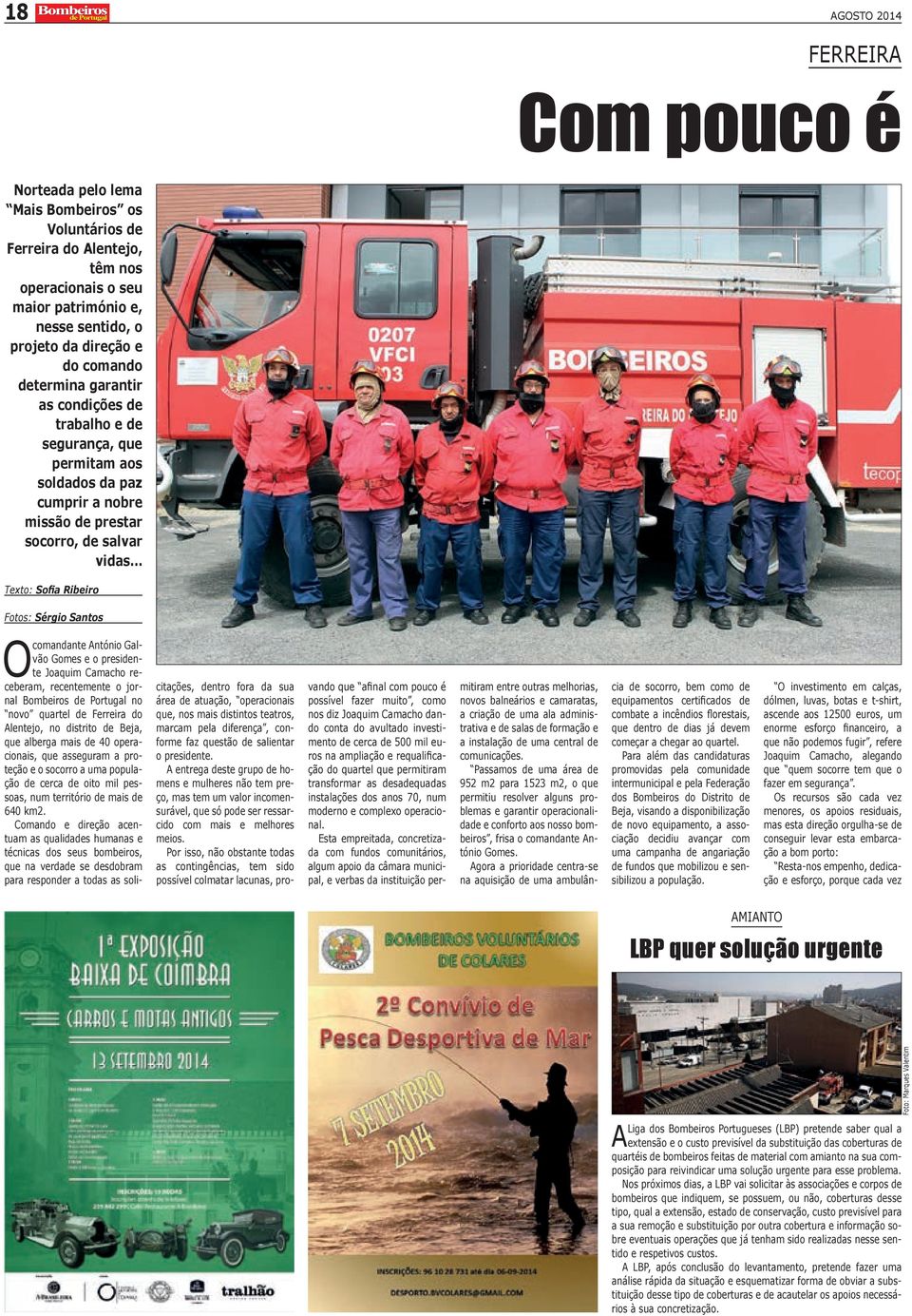 Santos O comandante António Galvão Gomes e o presidente Joaquim Camacho receberam, recentemente o jornal Bombeiros de Portugal no novo quartel de Ferreira do Alentejo, no distrito de Beja, que