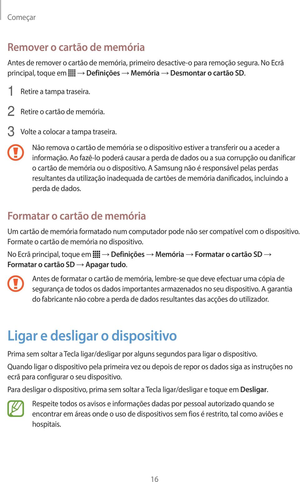 Ao fazê-lo poderá causar a perda de dados ou a sua corrupção ou danificar o cartão de memória ou o dispositivo.