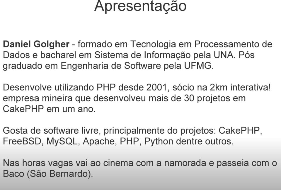 empresa mineira que desenvolveu mais de 30 projetos em CakePHP em um ano.