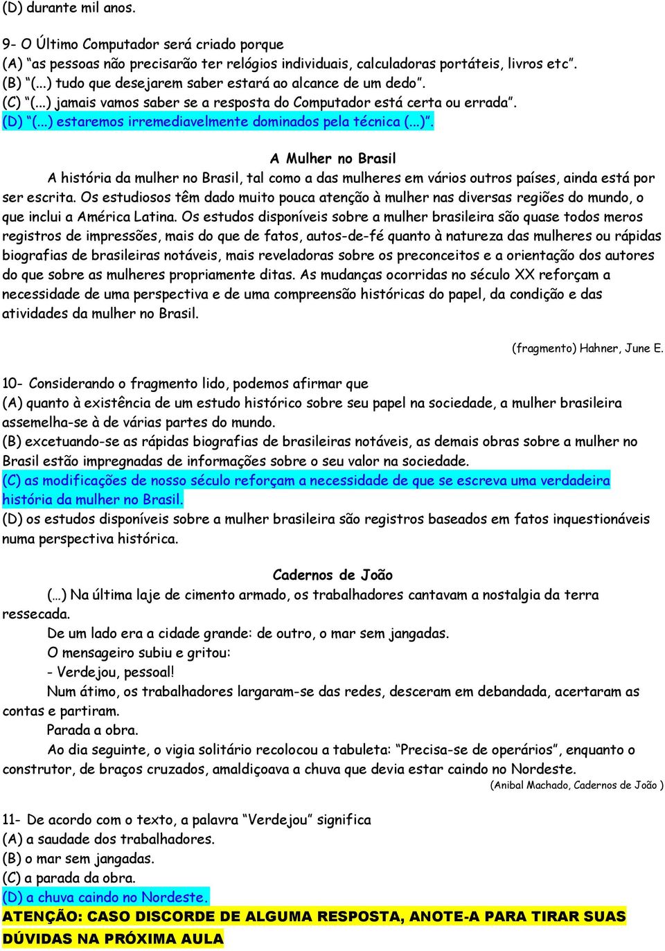 ..). A Mulher no Brasil A história da mulher no Brasil, tal como a das mulheres em vários outros países, ainda está por ser escrita.