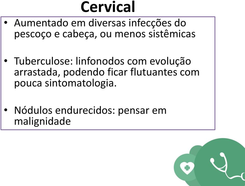 evolução arrastada, podendo ficar flutuantes com pouca