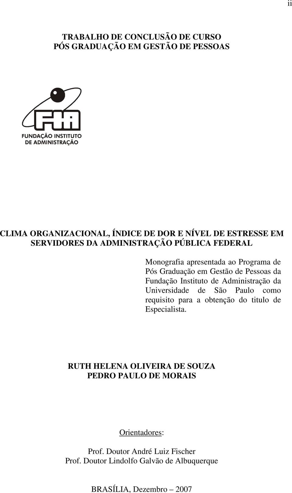 Instituto de Administração da Universidade de São Paulo como requisito para a obtenção do titulo de Especialista.