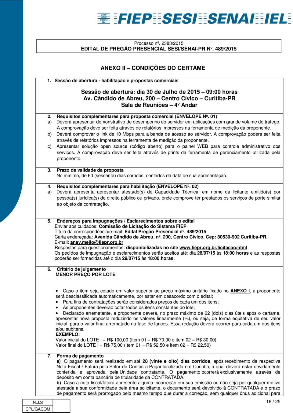 01) a) Deverá apresentar demonstrativo de desempenho do servidor em aplicações com grande volume de tráfego.