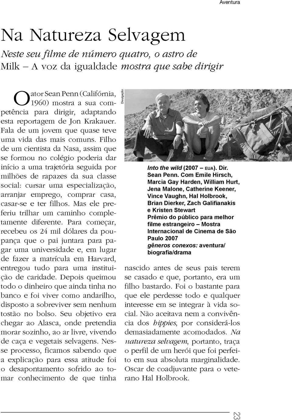 Filho de um cientista da Nasa, assim que se formou no colégio poderia dar início a uma trajetória seguida por milhões de rapazes da sua classe social: cursar uma especialização, arranjar emprego,