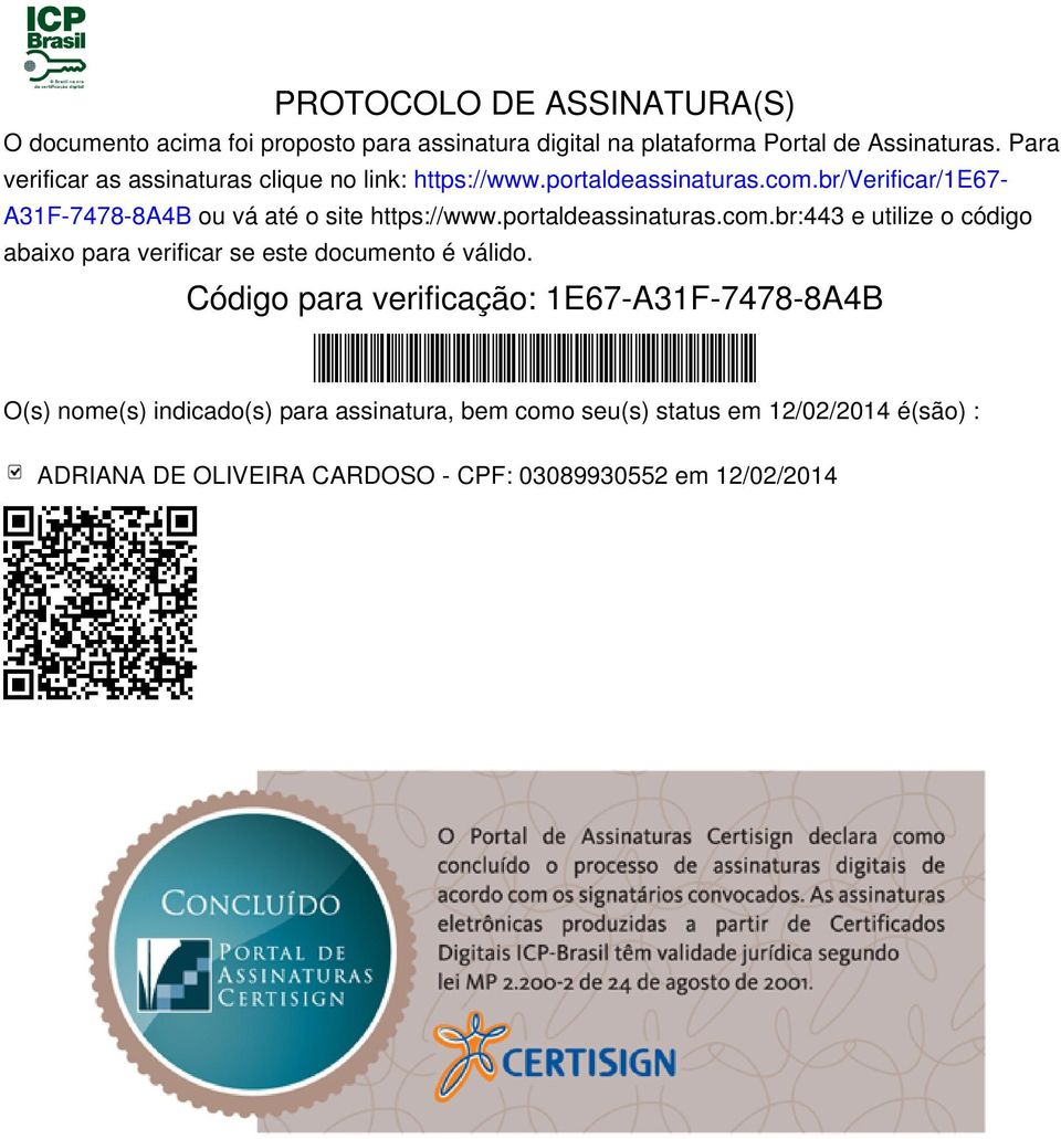 br/verificar/1e67- A31F-7478-8A4B ou vá até o site https://www.portaldeassinaturas.com.