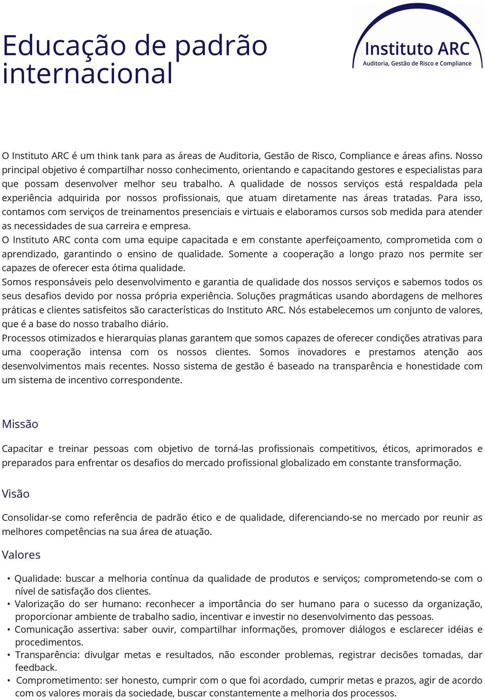 A qualidade de nossos serviços está respaldada pela experiência adquirida por nossos profissionais, que atuam diretamente nas áreas tratadas.