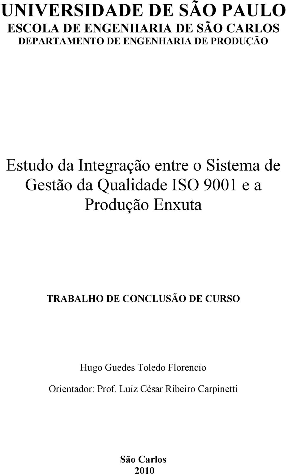 Qualidade ISO 9001 e a Produção Enxuta TRABALHO DE CONCLUSÃO DE CURSO Hugo