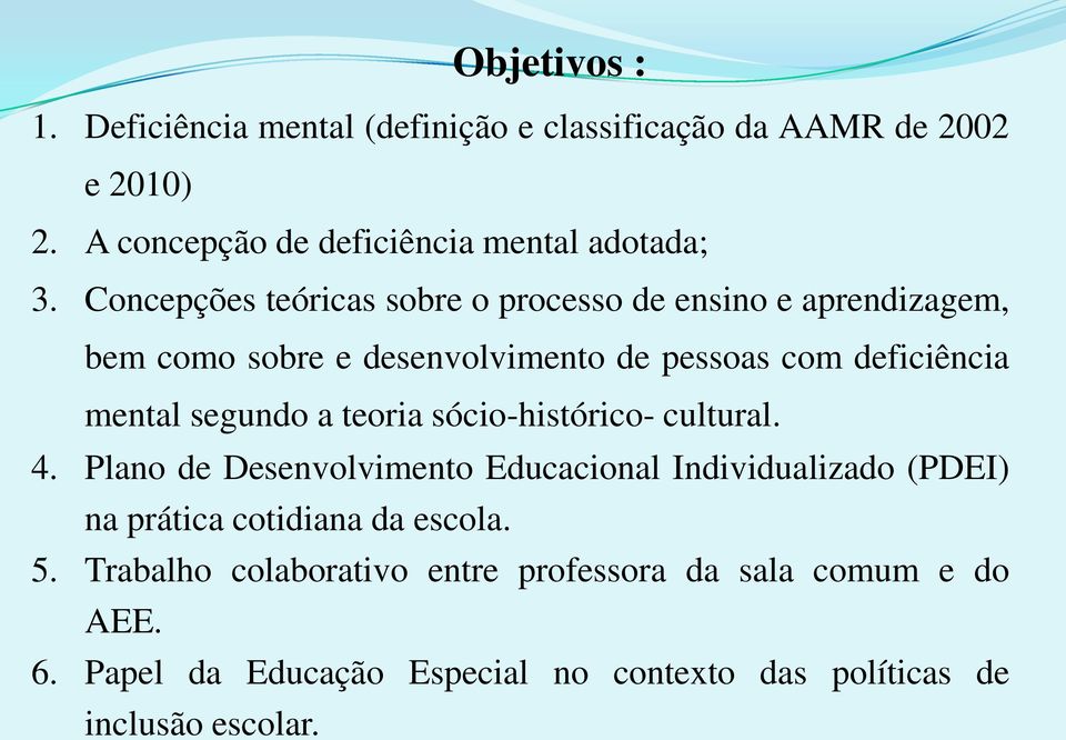 segundo a teoria sócio-histórico- cultural. 4.