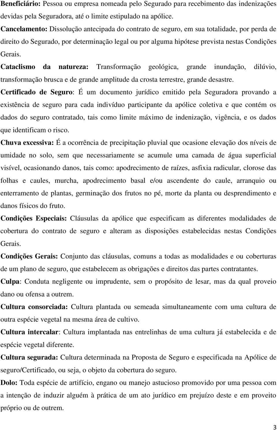 Cataclismo da natureza: Transformação geológica, grande inundação, dilúvio, transformação brusca e de grande amplitude da crosta terrestre, grande desastre.